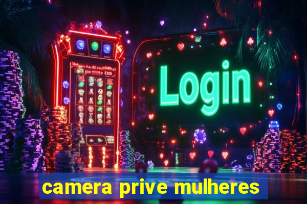 camera prive mulheres